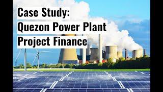 Project Finance modeling - Quezon Power Plant case study Part 1