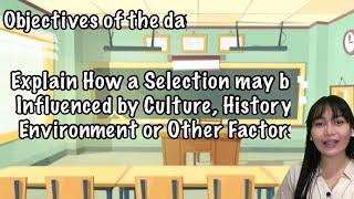 Explain how a Selection may be Influenced by Culture, History, Environment or Other Factors