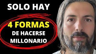 Solo hay 4 formas de hacerse millonario…