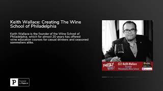 Keith Wallace: Creating The Wine School of Philadelphia