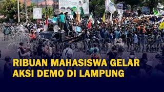 Ribuan Mahasiswa Gelar Aksi Demo di Kompleks Kantor Gubernur Lampung