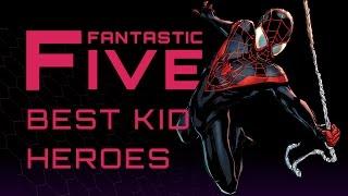 5 Best Kid Heroes - Fantastic Five