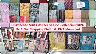 Unstitched Suits | Winter Season Collection 2024 | He & She Shopping Mall - G-13/1 Islamabad