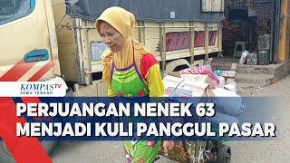 Perjuangan Nenek 63 Tahun Menjadi Kuli Panggul Pasar