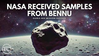 NASA Received the Samples of OSIRIS REx from Asteroid Bennu