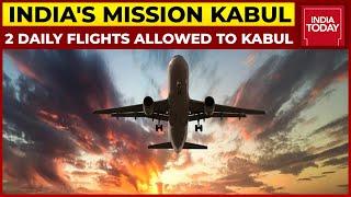 Two Daily Flights Allowed From Kabul To India To Evacuate Indians From Afghanistan | Breaking News