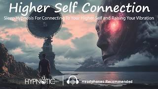 Sleep Hypnosis For Raising Your Vibration, Creating Miracles and Connecting To Your Higher Self.