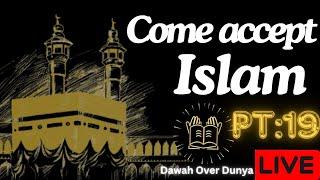 Come Accept Islam....the only faith accepted by God almighty | Part 19