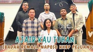 AJAIB KAU TUHAN - IBADAH REMAJA NAPOSO HKBP PEJUANG