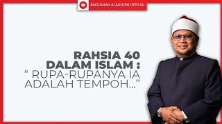 RAHSIA 40 DALAM ISLAM : "Rupa-rupanya ia adalah tempoh..." - Ustaz Badli Shah Alauddin