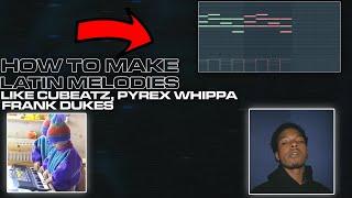 How To Make Latin Melodies Like Cubeatz, Pyrex Whippa And Frank Dukes | FL Studio 20 Tutorial