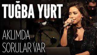 Tuğba Yurt - Aklımda Sorular Var (JoyTurk Akustik)