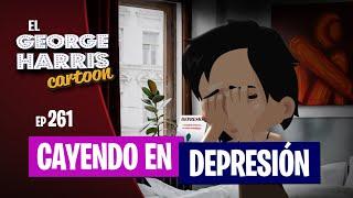 ESTRENO El George Harris Cartoon [Ep 261] CAYENDO EN DEPRESIÓN 