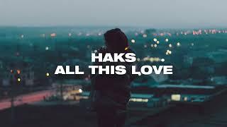 Haks - All This Love