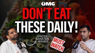 Are You Eating These Harmful Foods Daily? | Vaidya Sanatan Mishra | OMG With Divas Gupta