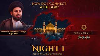 Night 1: I am Unable to Connect with God - Sayed Mohammad Baqer Qazwini | 2023 MYC Muharram Program