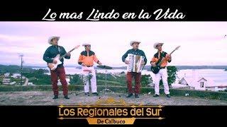 LOS REGIONALES DEL SUR - LO MAS LINDO EN LA VIDA ( VideoClip )