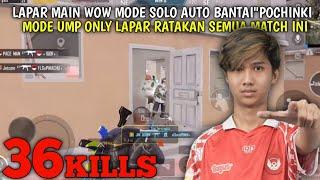 GAMEPLAY LAPAR WOW MODE SOLO BANTAI”POCHINKI 36 KILLS AIM SAKIT DAN LINCAH UMP ONLY | PUBG MOBILE