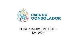 OLHA PRA MIM - VELUDO - 12/10/24