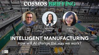 Cosmos Briefing: Intelligent Manufacturing