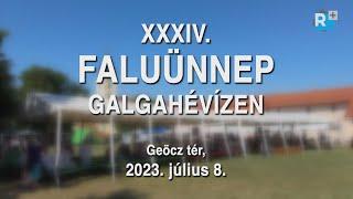 XXXIV. Faluünnep Galgahévízen - színpadi műsorok teljes felvétele - 2023. július 8.