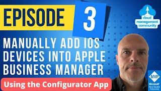 Manually add devices into Apple Business Manager using the Apple Configurator App