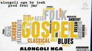 alongoli nga by josh prod feat jmr