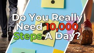 Do You Really Need 10K Steps? How Walking Every Day Can Transform Your Health and Happiness.