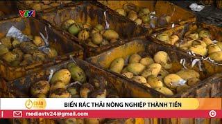 Biến rác thải nông nghiệp thành tiền | VTV24