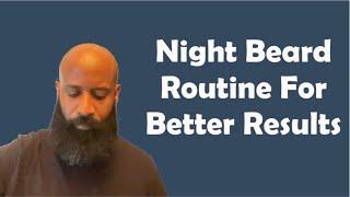 Night Beard Routine For Better Results!!