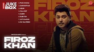 Firoz Khan Songs Jukebox | Hits Of Finetouch Music | Punjabi songs 2025 |  Audio Jukebox | Songs