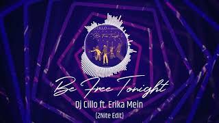 Dj Cillo ft. Erika Mein - Be Free Tonight (2Nite Edit)