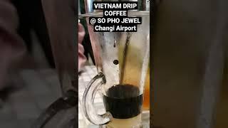 Famous VIETNAM DRIP COFFEE @ SO PHO JEWEL Changi Airport, Singapore. Slowwww Moootion ...