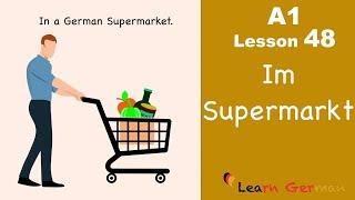 Learn German | Im Supermarkt | In the supermarket | German for beginners | A1 - Lesson 48