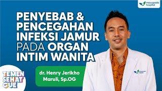 CATAT! INI PENYEBAB, PENGOBATAN DAN PENCEGAHAN INFEKSI JAMUR PADA ORGAN INTIM