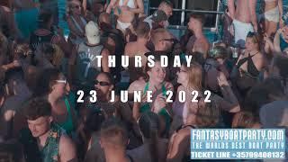 FANTASY BOAT PARTY | THURSDAY 23 JUNE 2022 | AYIA NAPA CYPRUS