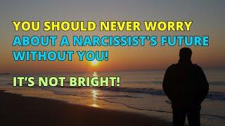 The Dark Future Ahead for Narcissists Without You: No Need for Your Concern | Narcissism | NPD