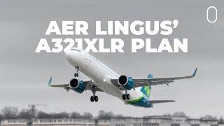 Aer Lingus' 1st Airbus A321XLRs: Where The Airline Will Fly Them