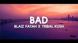 Bad (Lyrics) - Tribal Kush, Blaiz Fayah | tiktok song "Bad" [Lyrics/Testo] trending song | Lyrics