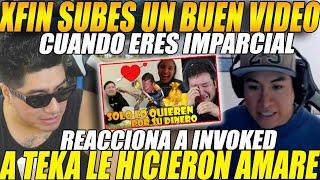 XFIN subes un BUEN VIDEO cuando eres IMPARCIALSIDERAL reacciona a INVOKED "TEKA visita un CH4M4N"