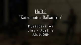 HuB 5 - Live at Musikpavillon, Linz, Austria, 2019-07-14 - Katsumotos Balkantrip