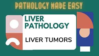 LIVER PATHOLOGY PART 3- LIVER TUMORS