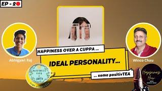 Episode 2 - Just about Ideal Personality... Some positvTea...Happiness over a Cuppa...