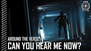 Star Citizen: Around the Verse - Can You Hear Me Now?