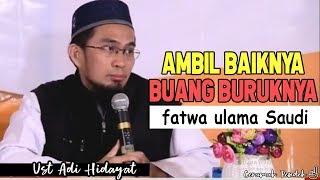 Fatwa Ulama Saudi Tentang "Ambil Baiknya Dan Buang Buruknya" |  Ustadz Adi Hidayat Lc MA