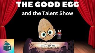 Kids Book Read Aloud - The Good Egg and the Talent Show - Jory John - The Food Group Series