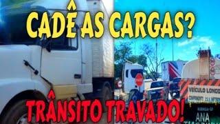 CADÊ AS CARGAS? TRÂNSITO TRAVADO!