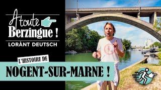 L'histoire de NOGENT-SUR-MARNE... A Toute Berzingue !