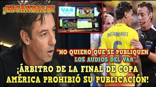 ¡LO FILTRAN! El ÁRBITRO de la FINAL de COPA AMÉRICA PROHIBIÓ que se PUBLICARAN los AUDIOS del VAR