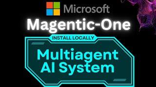 Microsoft Magentic-One - Multiagent AI System - Install Locally